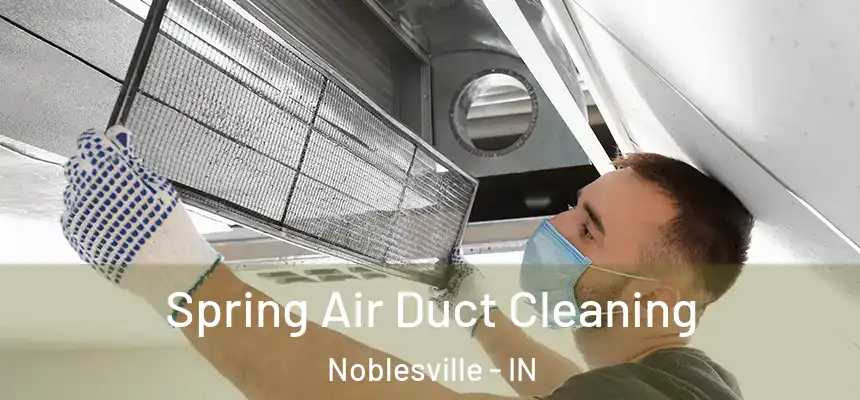  Spring Air Duct Cleaning Noblesville - IN