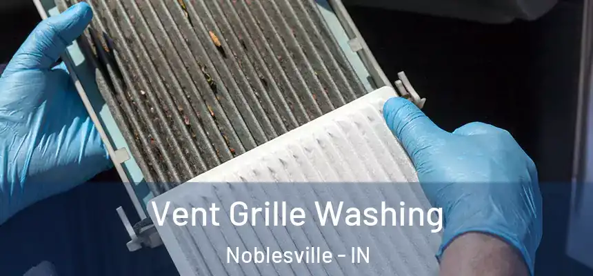  Vent Grille Washing Noblesville - IN